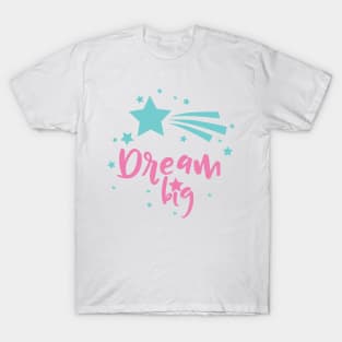 Dream Big, Shooting Star, Falling Star, Fairy Tale T-Shirt